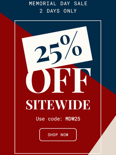 Memorial Day Weekend Sale | Shop 25% Off Site Wide for Last 2 Days