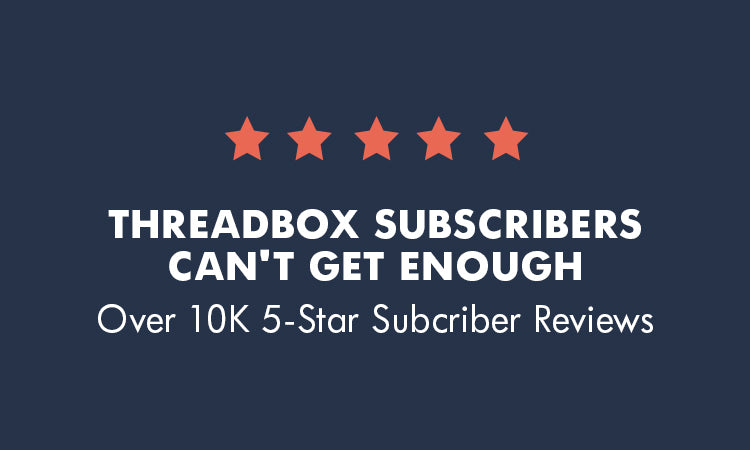 ThreadBox Subscription - Customers Can't get Enough | Fresh Clean Threads